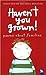 Haven't You Grown! : Poems ...