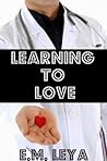 Learning to Love by E.M. Leya