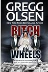 Bitch on Wheels by Gregg Olsen