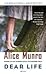 Dear Life by Alice Munro Dear Life by Alice Munro