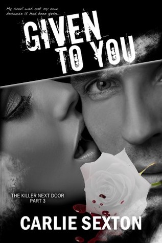 Given to You (The Killer Next Door, #3)
