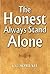 The Honest Always Stand Alone