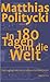 In 180 Tagen um die Welt by Matthias Politycki