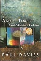 About Time: Einstein's Unfinished Revolution
