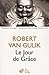 Le jour de grâce by Robert van Gulik