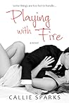 Playing with Fire by Callie Sparks