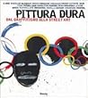 Pittura dura. Dal graffitismo alla street art