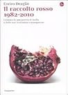 Il raccolto rosso 1982-2010. Cronaca di una guerra di mafia e delle sue tristissime conseguenze Il raccolto rosso 1982-2010. Cronaca di una guerra di mafia e delle sue tristissime conseguenze