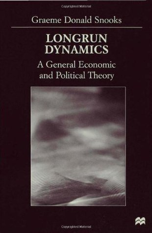 Longrun Dynamics: A General Economic and Political Theory (Unknown Binding)