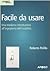 Facile da usare. Una moderna introduzione all'ingegneria dell'usabilità