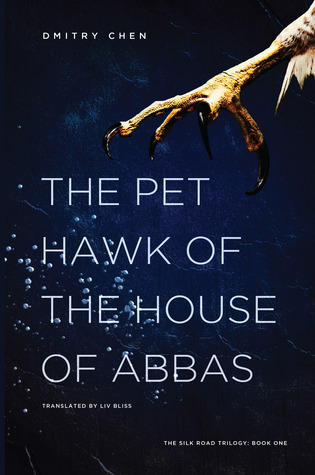 The Pet Hawk of the House of Abbas (The Silk Road Trilogy, # 1)