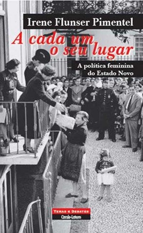 A cada um o seu lugar: A política feminina do Estado Novo