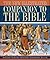 The New Illustrated Companion to the Bible: Old Testament New Testament The Life of Jesus Early Christianity Jesus in Art