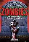 Zombies: Complete Guide to the World of the Living Dead Zombies: Complete Guide to the World of the Living Dead