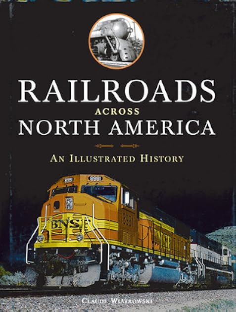 Railroads Across North America: An Illustrated History