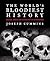 The World's Bloodiest History: Massacre, Genocide, and the Scars They Left on Civilization