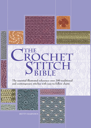 The Crochet Stitch Bible: The Essential Illustrated Reference Over 200 Traditional and Contemporary Stitches (Volume 6) (Artist/Craft Bible Series, 6)