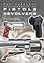 The Complete Encyclopedia of Pistols and Revolvers by A.E. Hartink