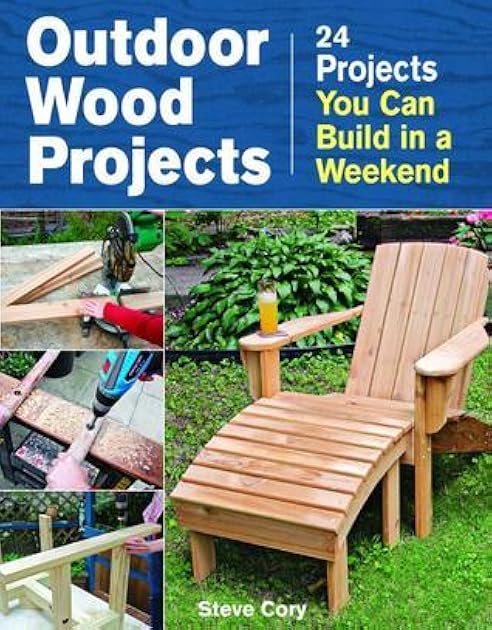 Outdoor Wood Projects: 24 Projects You Can Build in a Weekend