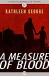 A Measure of Blood by Kathleen George