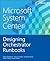 Microsoft System Center: Designing Orchestrator Runbooks
