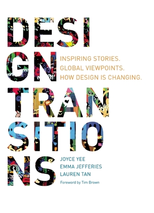 Design Transitions: Inspiring Stories. Global Viewpoints. How Design is Changing. (Paperback)