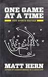 One Game at a Time by Matt Hern