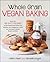Whole Grain Vegan Baking by Celine Steen
