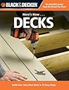 Here's How...Decks: Build Your Very Own Deck in 12 Easy Steps Here's How...Decks: Build Your Very Own Deck in 12 Easy Steps