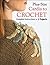 Plus Size Cardis to Crochet: Complete Instructions for 5 Projects