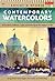 Contemporary Watercolors: A guide to current materials, mediums, and techniques (Artist's Studio)