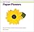 How to Make 100 Paper Flowers: Ideas and Instruction for Folding, Cutting, and Simple Sculptures