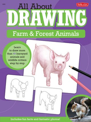 All About Drawing Farm & Forest Animals: Learn to draw more than 40 barnyard animals and wildlife critters step by step (Paperback)