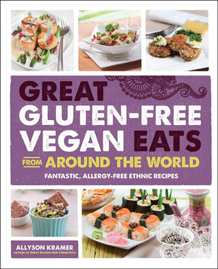 Great Gluten-Free Vegan Eats from Around the World: Fantastic, Allergy-Free Ethnic Recipes (Paperback)