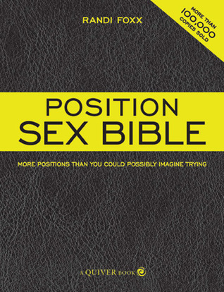 The Position Sex Bible: More Positions Than You Could Possibly Imagine Trying (Paperback)