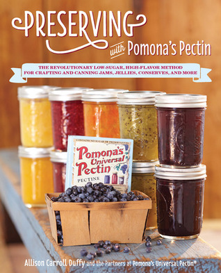 Preserving with Pomona's Pectin: The Revolutionary Low-Sugar, High-Flavor Method for Crafting and Canning Jams, Jellies, Conserves, and More (Paperback)