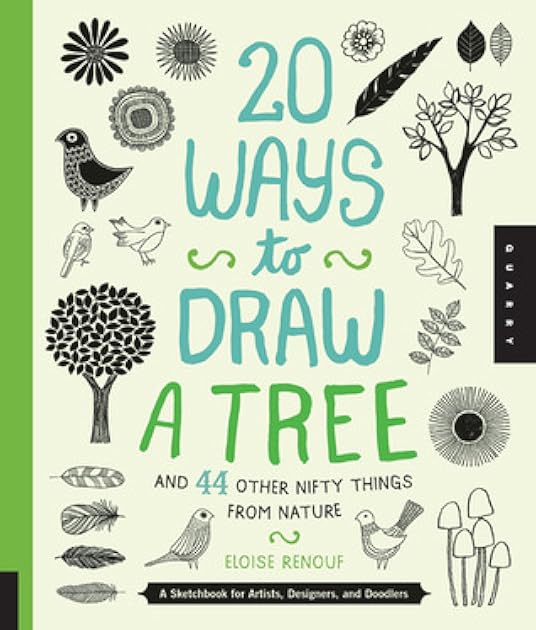 20 Ways to Draw a Tree and 44 Other Nifty Things from Nature: A Sketchbook for Artists, Designers, and Doodlers