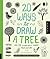 20 Ways to Draw a Tree and 44 Other Nifty Things from Nature by Eloise Renouf