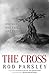 The Cross: One Man. One Tree. One Friday.
