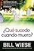 ¿Qué sucede cuando muero?: Historias reales sobre la vida después de la muerte y qué nos dicen sobre la eternidad (Spanish Edition)