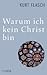 Warum ich kein Christ bin