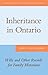 Inheritance in Ontario: Wills and Other Records for Family Historians