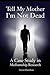 Tell My Mother I'm Not Dead: A Case Study in Mediumship Research