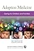 Adoption Medicine: Caring for Children and Families