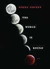 The World Is Round by Nikky Finney The World Is Round by Nikky Finney