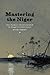 Mastering the Niger: James MacQueen's African Geography and the Struggle over Atlantic Slavery