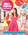 Let's Get This Party Started: DIY Celebrations for You and Your Kids to Create Together Let's Get This Party Started: DIY Celebrations for You and Your Kids to Create Together