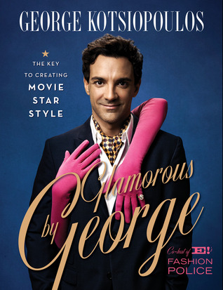 Glamorous by George: The Key to Creating Movie-Star Style (Hardcover)