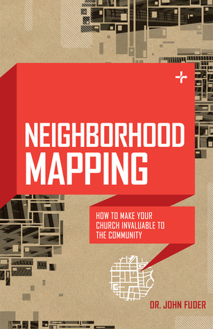 Neighborhood Mapping: How to Make Your Church Invaluable to the Community (Paperback)