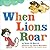 When Lions Roar